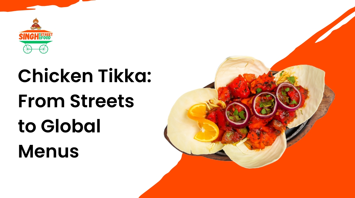 Chicken Tikka Around the World: From Indian Streets to Global Menus